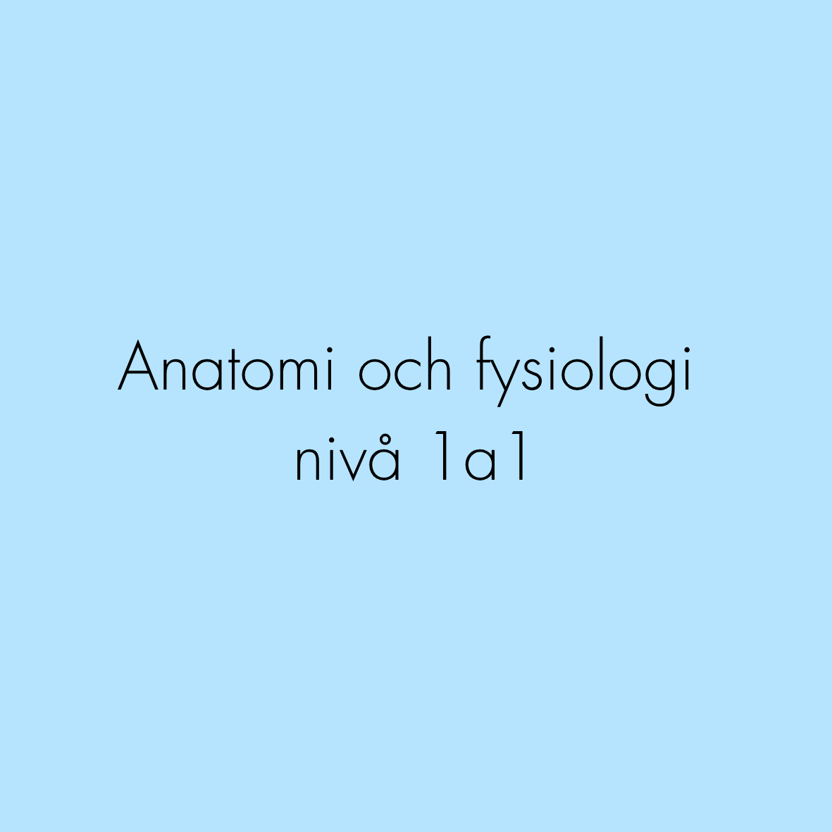 Anatomi och fysiologi nivå 1a1