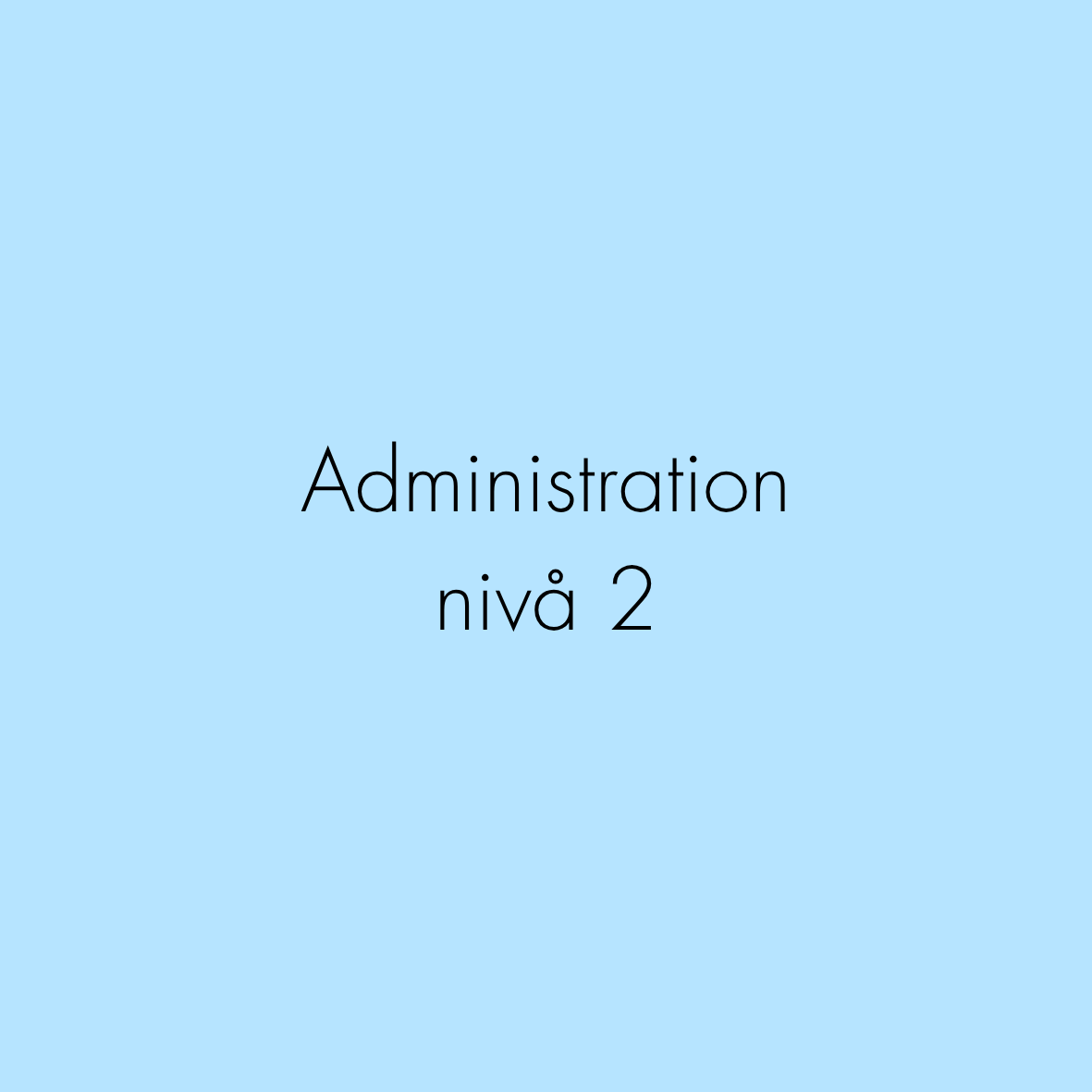 Administration nivå 2