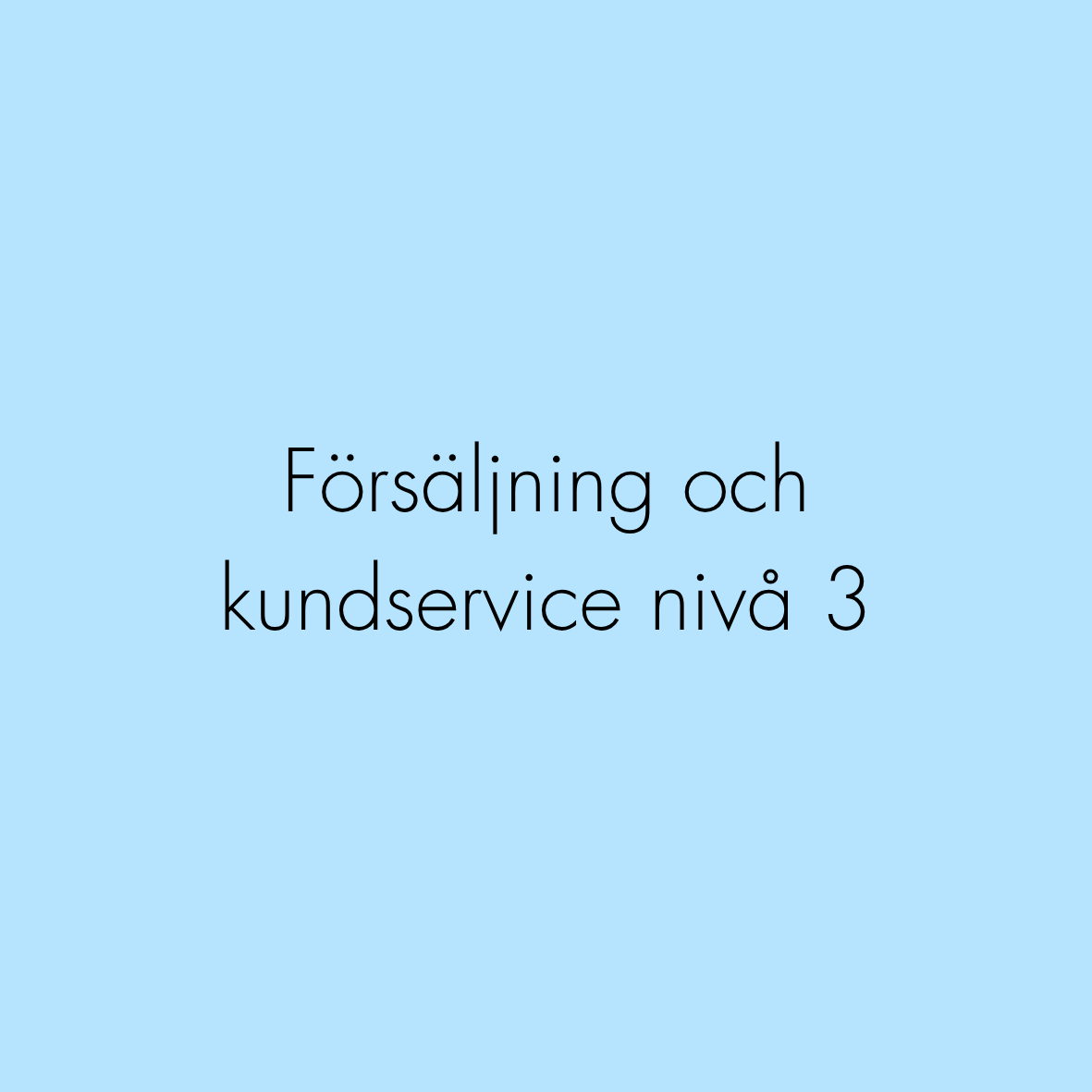 Försäljning och kundservice nivå 3