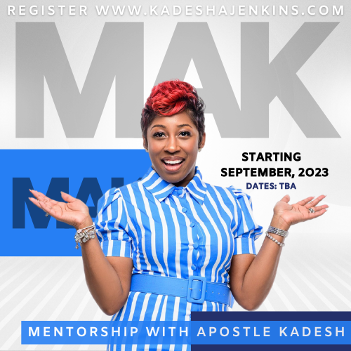 M.A.K (Mentorship with Apostle Kadesh)