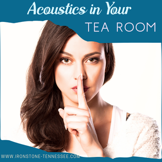Acoustics in Your Tea Room