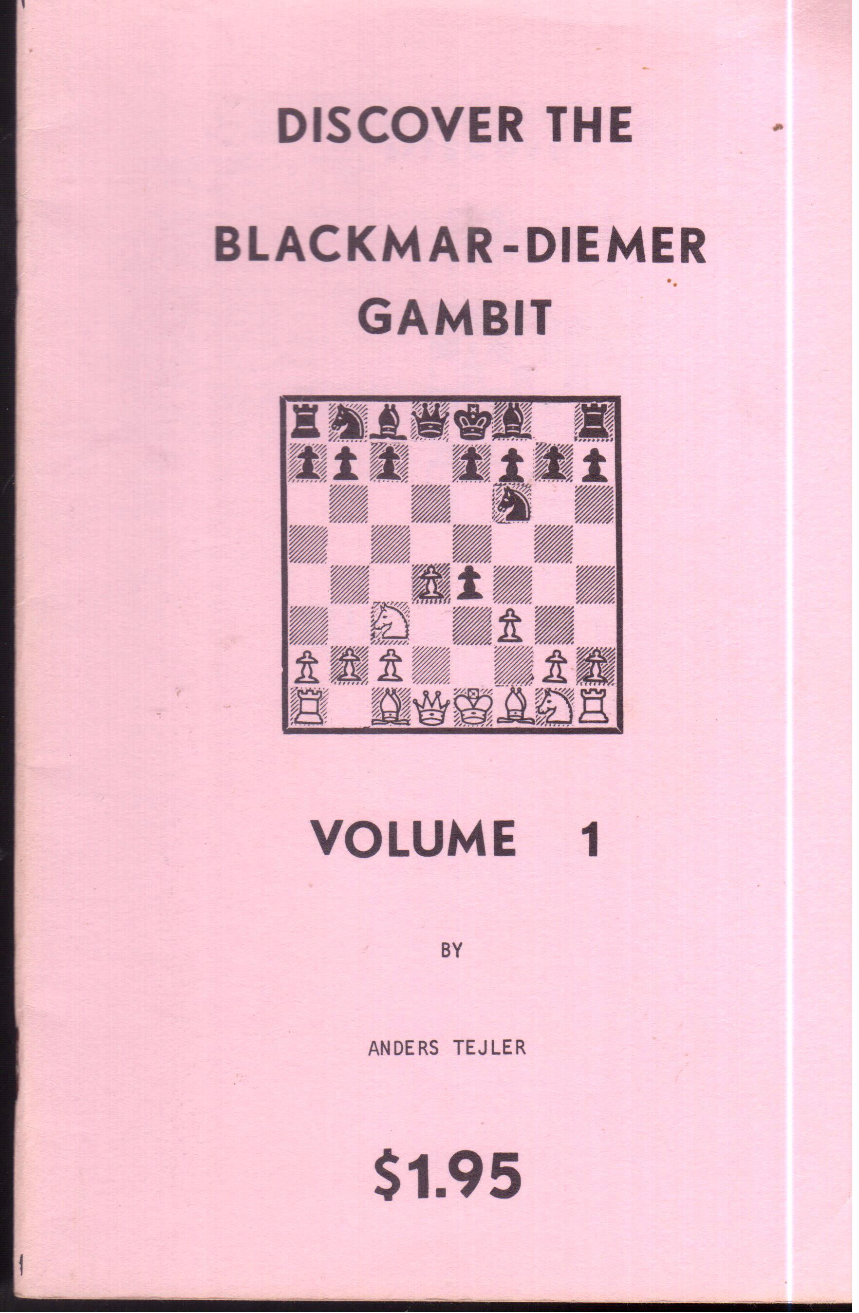 Discover the Blackmar-Diemer Gambit, Volume 1 by Anders Tejler (Chess Digest)