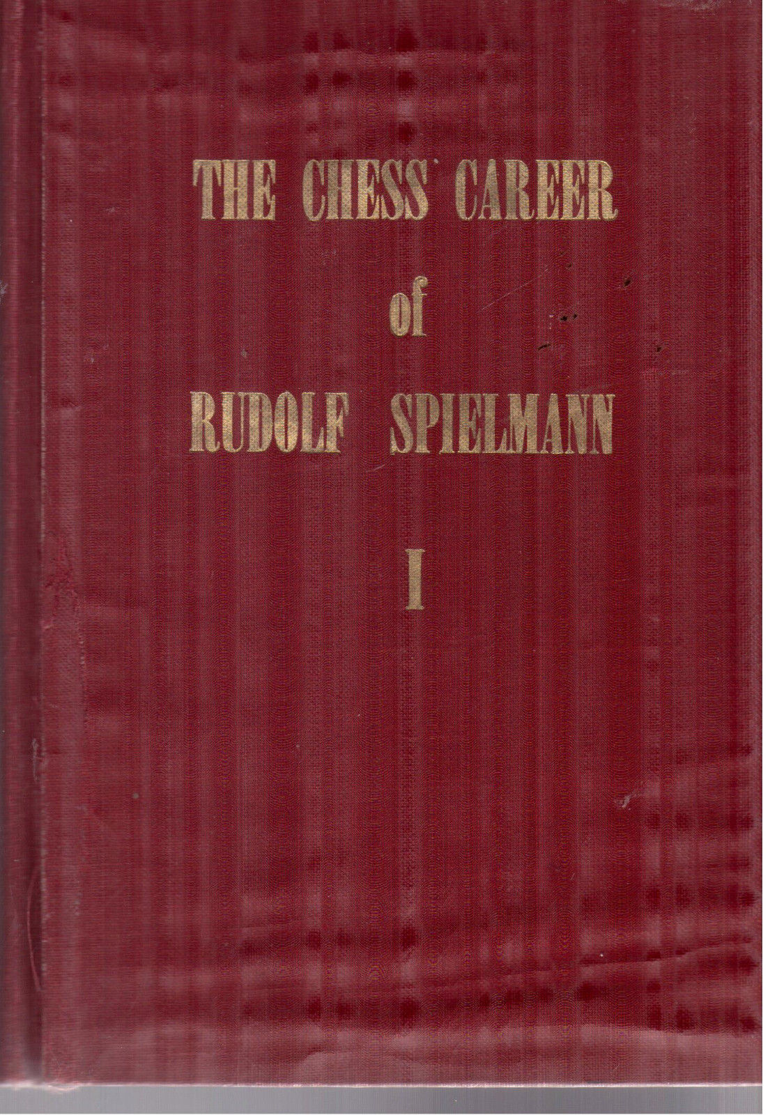 The Chess Career Of Rudolf Spielmann Vol. 1