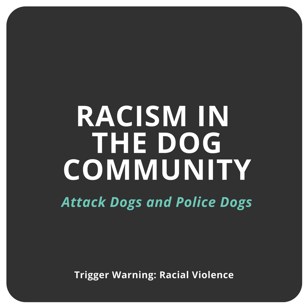 Racism in the Dog Community Attack Dogs and Police Dogs