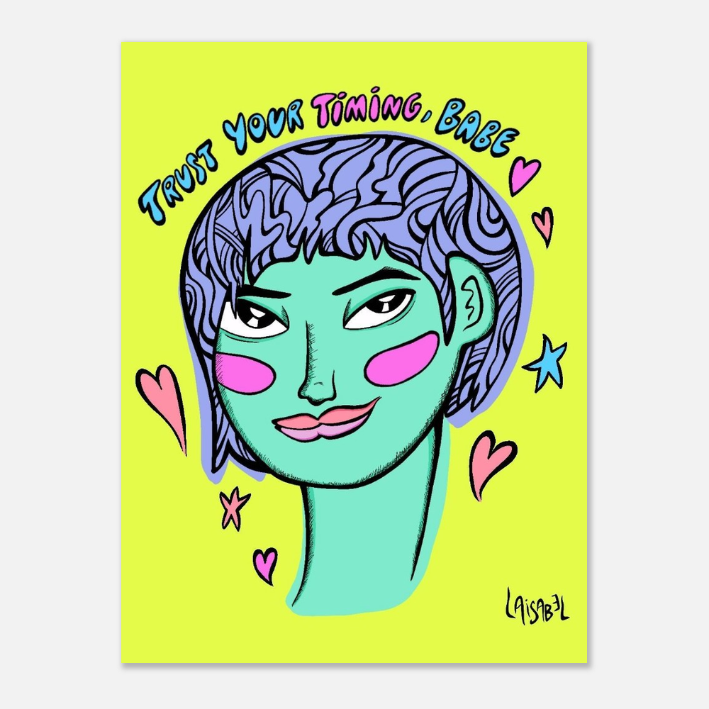 "Trust Your Timing, Babe" Fine Giclée Print (10 x 13 inches)