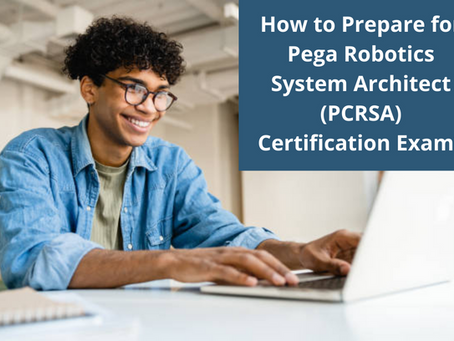 Best Way to Prepare for the Pega Robotics System Architect (PCRSA) Certification