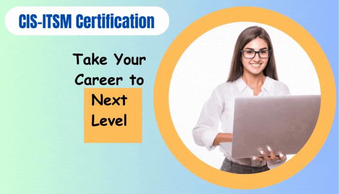 CIS ITSM Certification: Your Gateway to IT Service Management Success