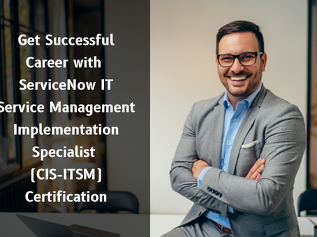 CIS-ITSM Study Guide to Crack ServiceNow IT Service Management Implementation Specialist Certificate
