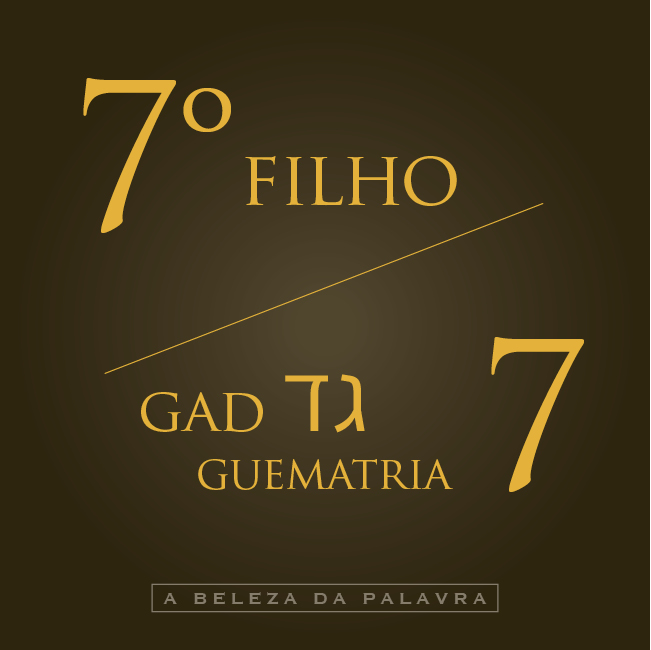 a beleza da palavra, tribo de Gad, 7, guematria, maná, semente de coentro
