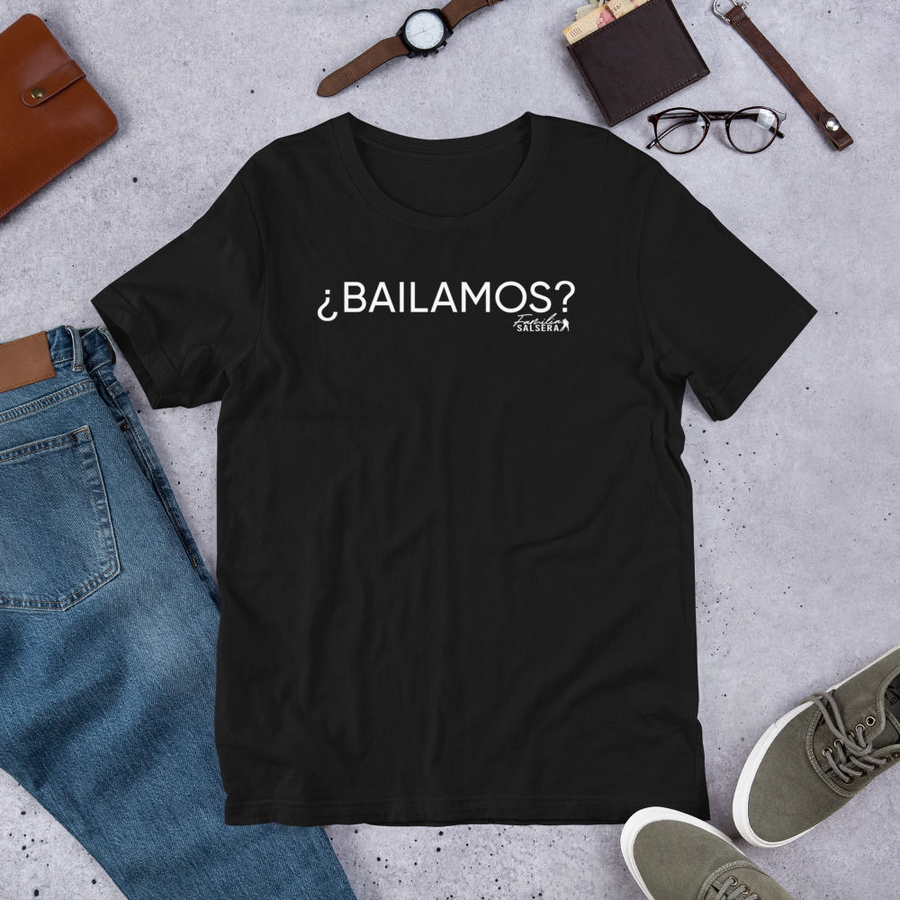 Bailamos? Unisex t-shirt