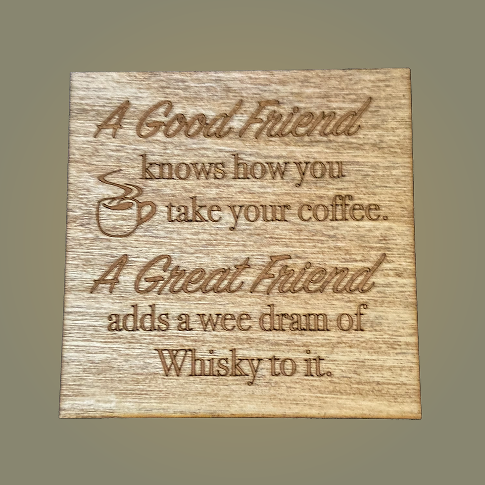 "A good friend...and a wee dram" Coaster