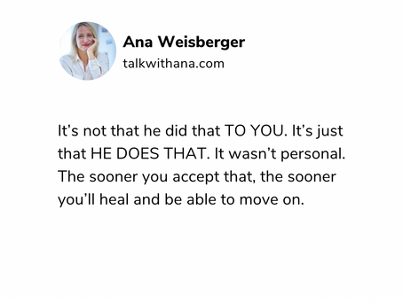 It's not that he did that TO YOU. It's just that he DOES that.