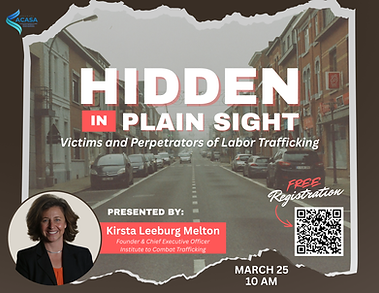 Image says, "Hidden In Plain Sight. Victims and Perpetrators of Labor Trafficking. Presented by: Kirsta Leeburg Melton, Founder & Chief Executive Officer Institute to Combat Trafficking. March 25, 10 AM. Free Registration."