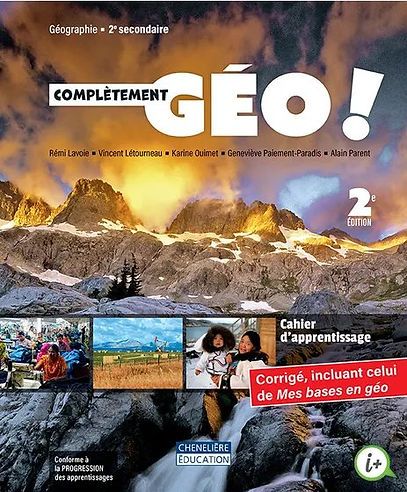 Complètement GÉO, 2e édition - 2e secondaire - Corrigé + Carte du monde - version imprimée ET guide-corrigé en version numérique accès i+ Interactif + le fascicule Mes bases en géo – 1 an