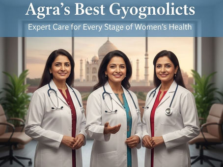 Agra’s Best Gynecologists: Expert Care for Every Stage of Women’s Health