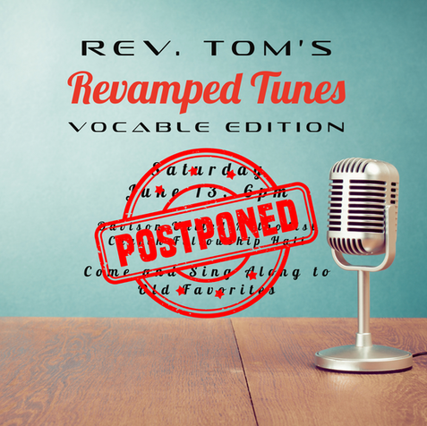 Rev. Tom's Revamped Tunes has been postponed.