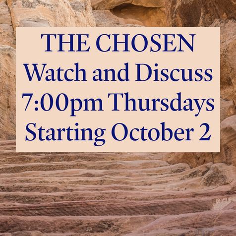 The Chosen. Watch and Discuss. 7:00pm Thursdays starting October 8.
