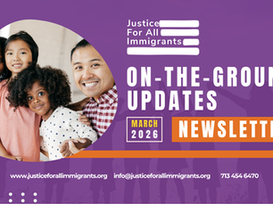 March 2026 newsletter from Justice for all Immigrants highlighting citizenship workshops, client stories, legal services, and community outreach in Texas