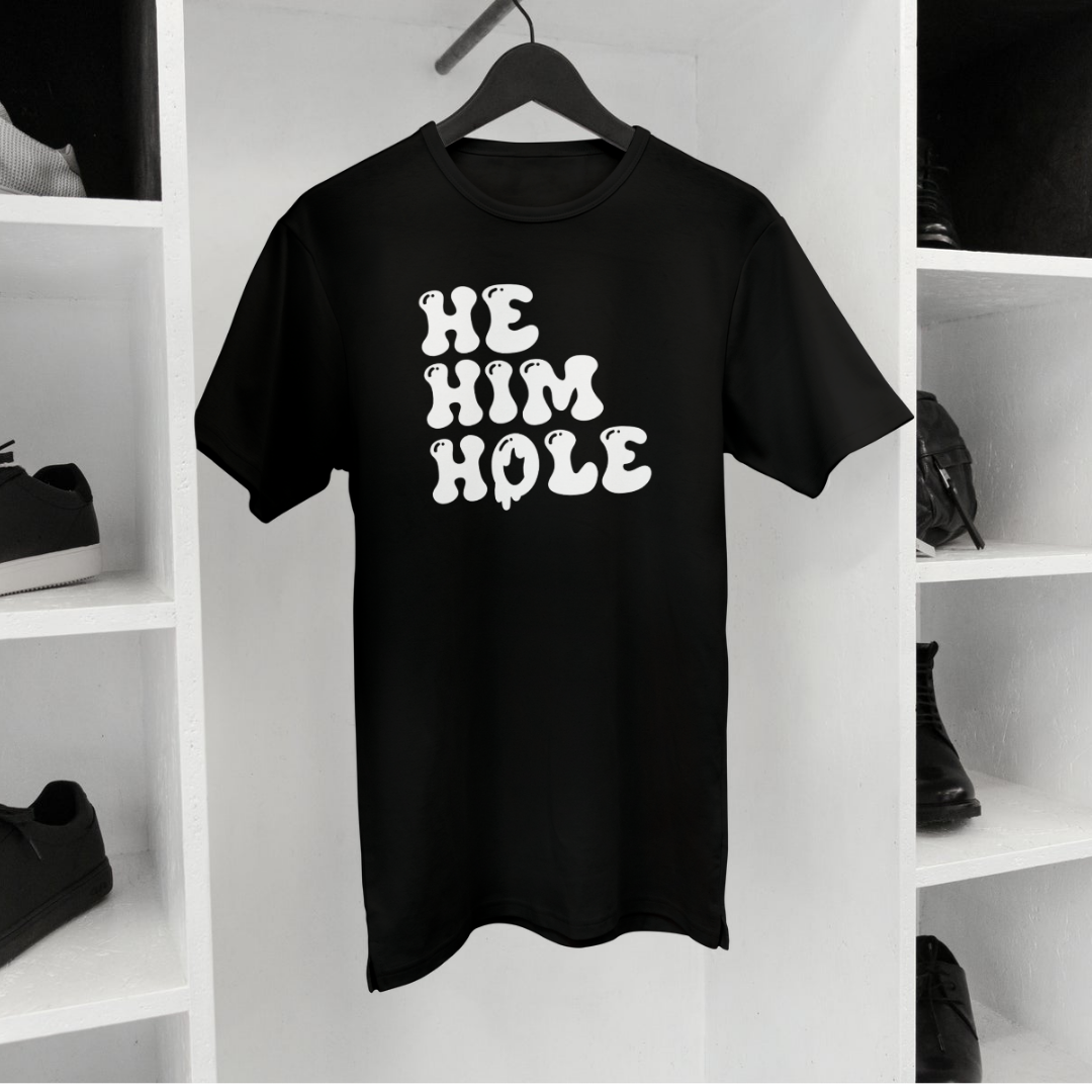 He, Him, Hole T-Shirt