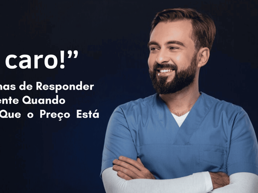 100 Formas de Responder ao Paciente Quando Ele Diz Que o Preço Está Caro