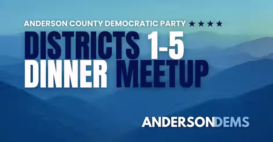 Districts 1–5 Dinner Meetup (Anderson County)