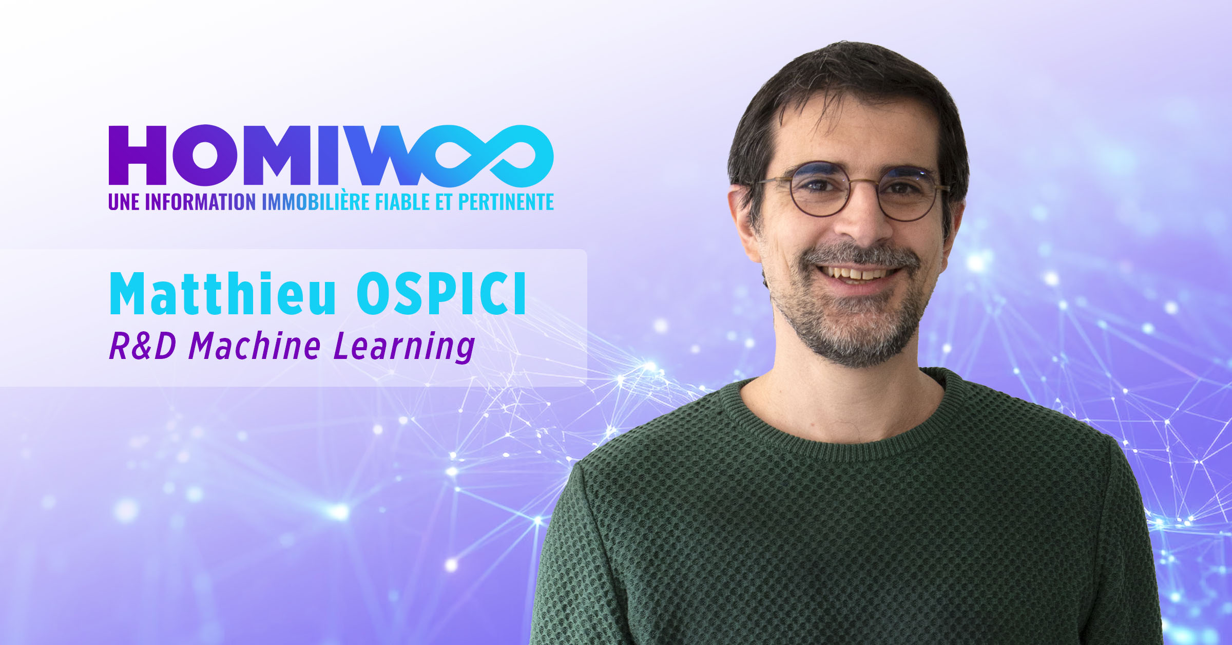 « Homiwoo offre l’opportunité de contribuer à des sujets technologiques de pointe redéfinissant nos usages et notre quotidien »