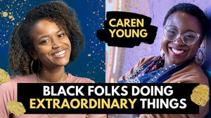 Black Folks Doing Extraordinary Things: Caren Young - Diversity, Equity, & Inclusion Consultant