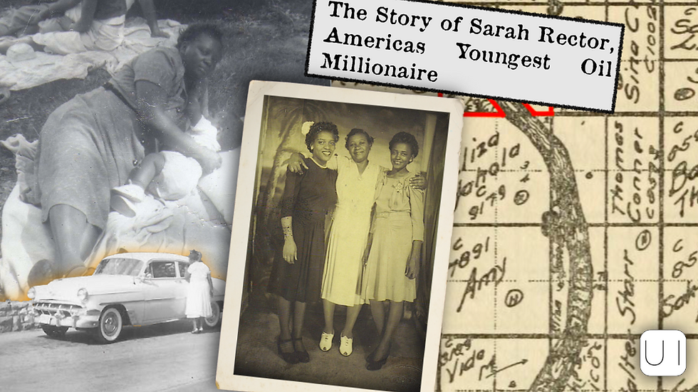 Vintage collage featuring three women posing, an old car, and a map. Text reads "The Story of Sarah Rector, America's Youngest Oil Millionaire."