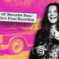 Smiling Janis Joplin holds a cigarette, black and white. Background: pink and yellow vintage car. Text: The Story of 'Mercedes Benz,' Janis Joplin’s Final Recording.