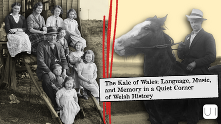 Vintage photo of a group in front of a wagon; a man rides a horse. Text: The Kale of Wales: Language, Music, and Memory in Welsh History.