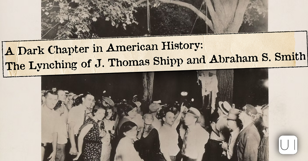 A Dark Chapter in American History: The Lynching of J. Thomas Shipp and Abraham S. Smith