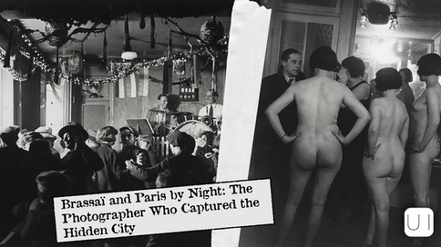 Black and white split image; left shows a busy dance hall with a band and decorations. Right depicts a nude woman among clothed people. Text reads "Brassai and Paris by Night: The Photographer Who Captured the Hidden City."