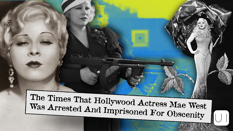 Collage of Mae West with film stills and vibrant background. Text reads: "The Times That Hollywood Actress Mae West Was Arrested And Imprisoned For Obscenity."