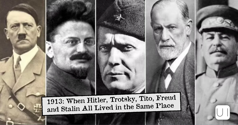 Black-and-white collage of Hitler, Trotsky, Tito, Freud, and Stalin with caption: 1913: When Hitler, Trotsky, Tito, Freud and Stalin All Lived in the Same Place