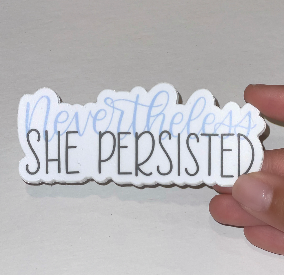 Nevertheless She Persisted