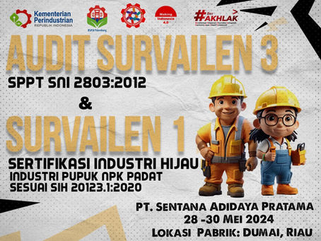BSPJI Palembang melaksanakan Kegiatan Audit Survailen 3 SPPR SNI 2803:2012 dan Survailen 1 Sertifikasi Industri Hijau Industri Pupuk NPK Padat Sesuai SIH 20123.1:2020