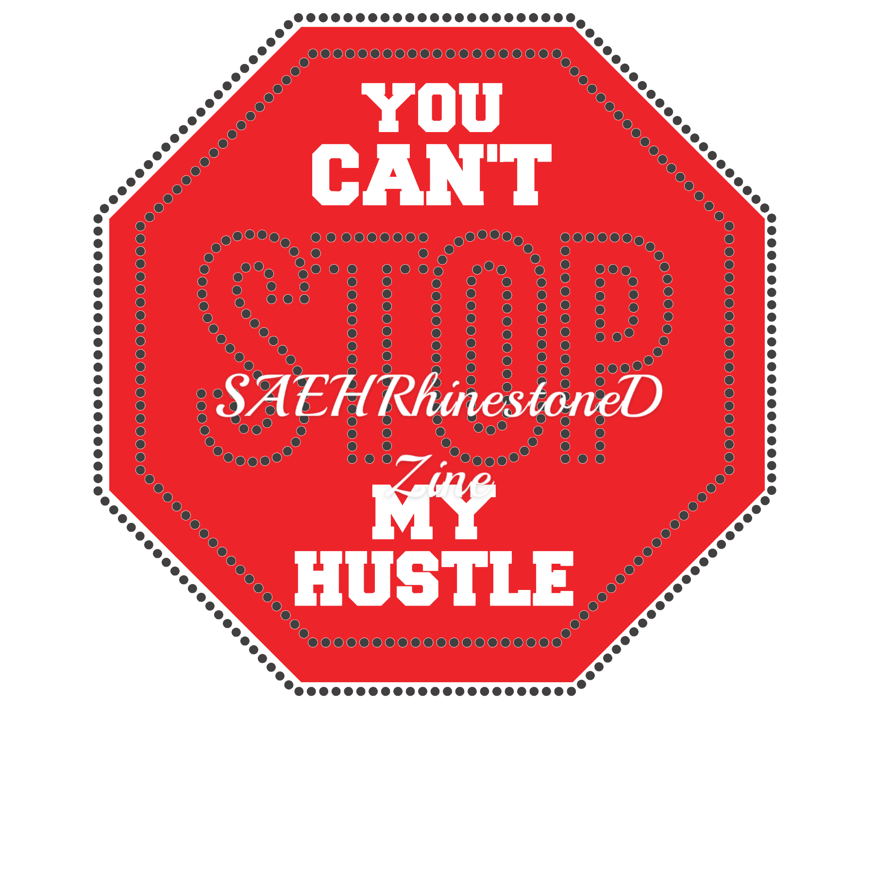 You can't Stop my hustle