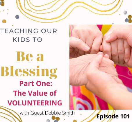 The Value of Volunteering - Part 1 of a series on Equipping Our Kids to Be a Blessing