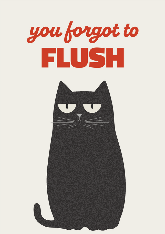 You Forgot to Flush Art Print