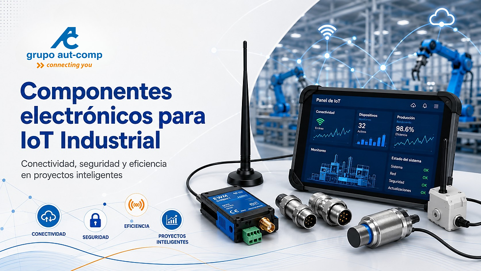 Componentes electrónicos para IoT Industrial con sensores, módulos de comunicación, antenas, conectividad y soporte técnico especializado de Grupo Autcomp