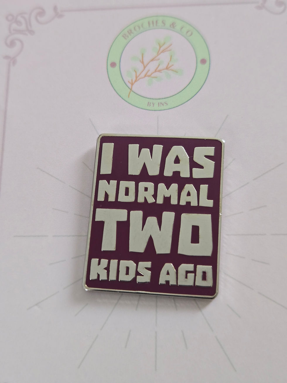 Miniature : Broche « I Was Normal 2 Kids Ago »  Parent épuisé mais stylé