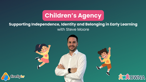 Children’s Agency: Supporting Independence, Identity and Belonging in Early Learning