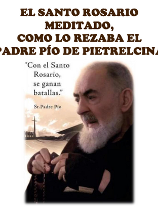 El Rosario como lo rezaba el Padre Pío