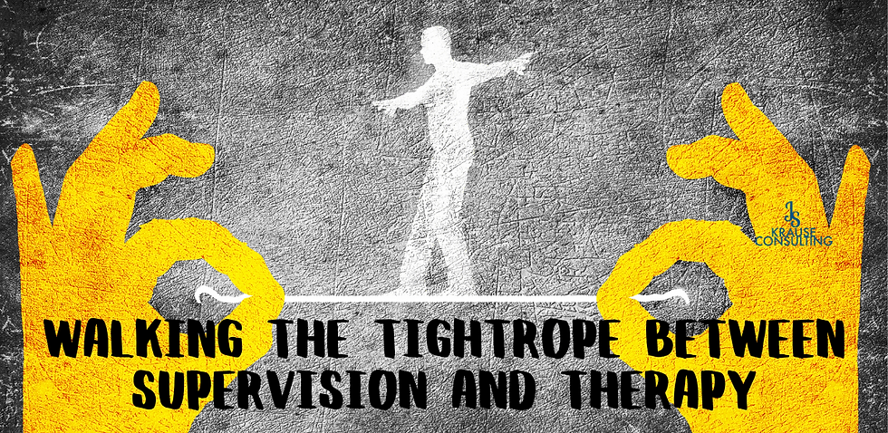 Walking the Tightrope Between Supervision and Therapy