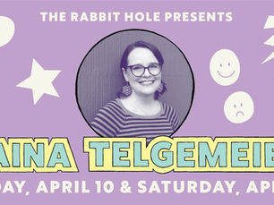 Banner image with picture of Raina Telgemeier and text: The Rabbit hOle Presents Raina Telgemeier Friday, April 10 and Saturday, April 11