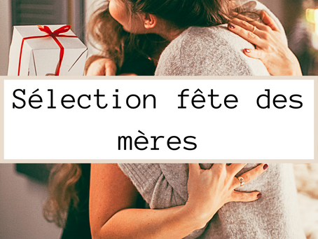 Sélection fête des mères