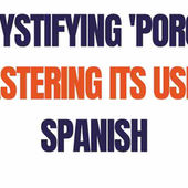 Demystifying 'Porque': Mastering Its Use in Spanish