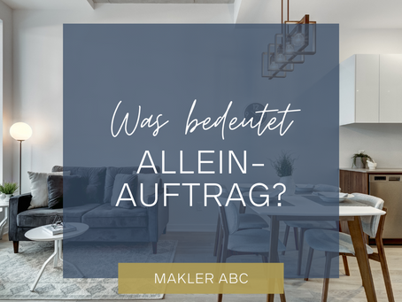Was ist eigentlich der sogenannte "Makleralleinauftrag" und was gilt es zu beachten?