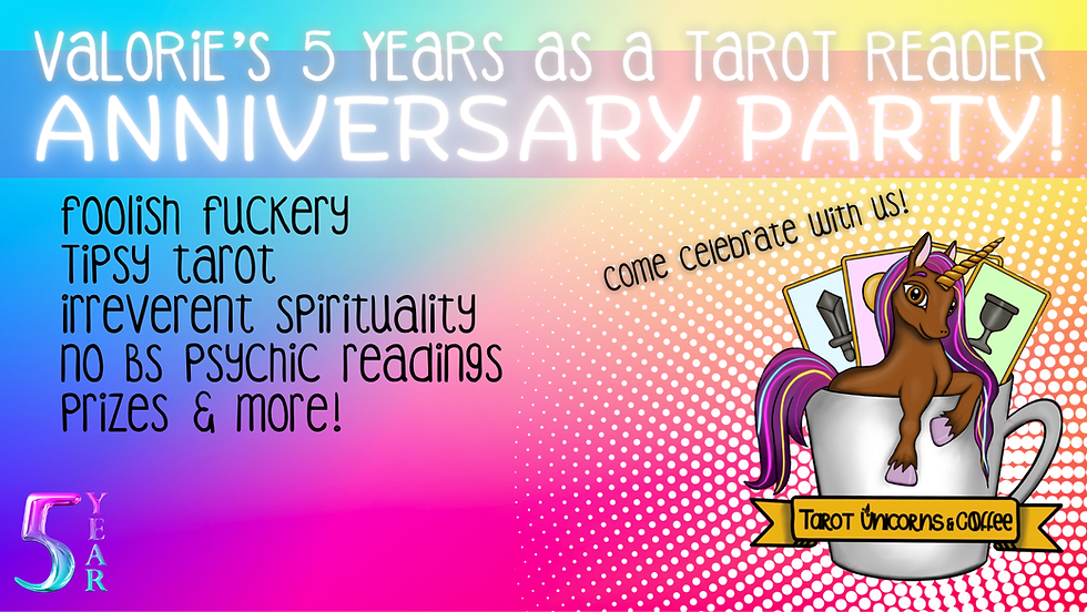 Valorie's 5 Years As A Tarot Reader Anniversary Party!