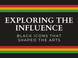 Exploring the Influence: Black Icons that Shaped the Arts